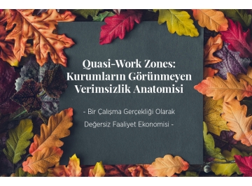 Quasi-Work Zones: Kurumların Görünmeyen Verimsizlik Anatomisi