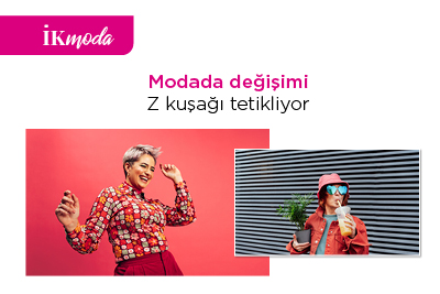 Modada değişimi Z kuşağı tetikliyor