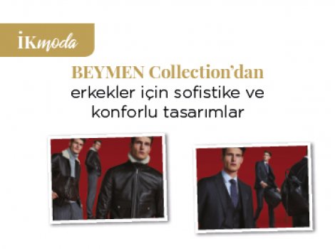 BEYMEN Collection’dan erkekler için sofistike ve konforlu tasarımlar