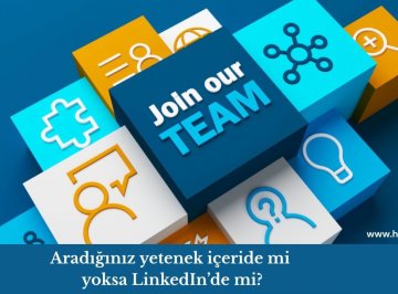 Aradığınız yetenek içeride mi yoksa LinkedIn’de mi?