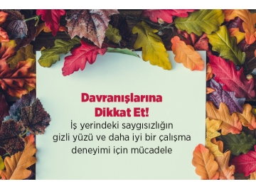 Davranışlarına Dikkat Et!