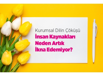 Kurumsal Dilin Çöküşü: İnsan Kaynakları Neden Artık İkna Edemiyor?