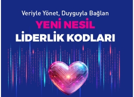 Veriyle Yönet, Duyguyla Bağlan!  Yeni Nesil Liderlik Kodları