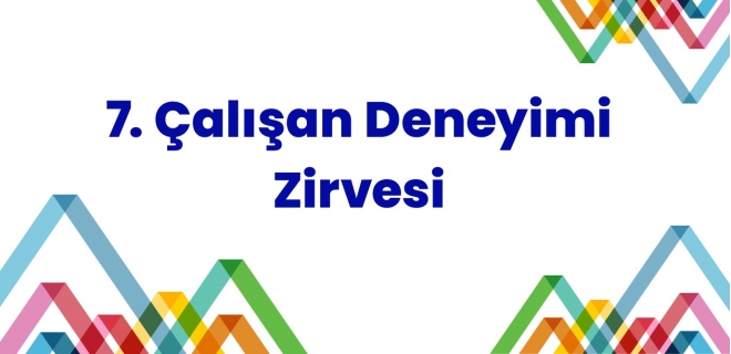 7. Çalışan Deneyimi Zirvesi