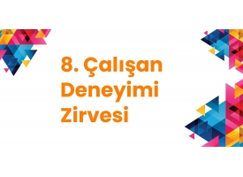 8. Çalışan Deneyimi Zirvesi