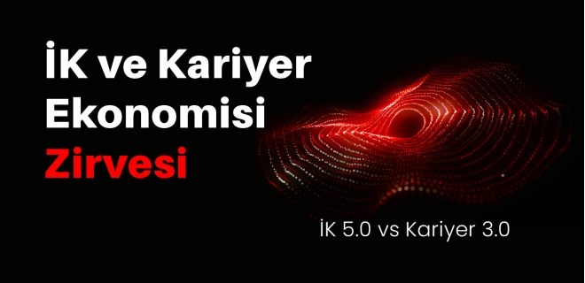 İK ve Kariyer Ekonomisi Zirvesi