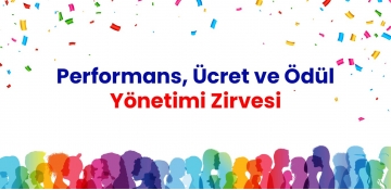 Performans, Ücret ve Ödül Yönetimi Zirvesi - 2024