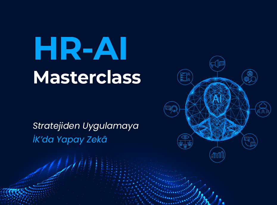 HR-AI Masterclass: Stratejiden Uygulamaya İK'da Yapay Zekâ