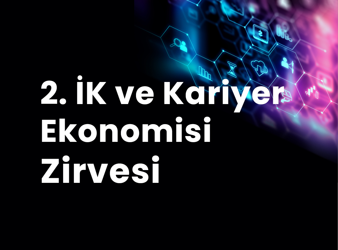 2. İK ve Kariyer Ekonomisi Zirvesi