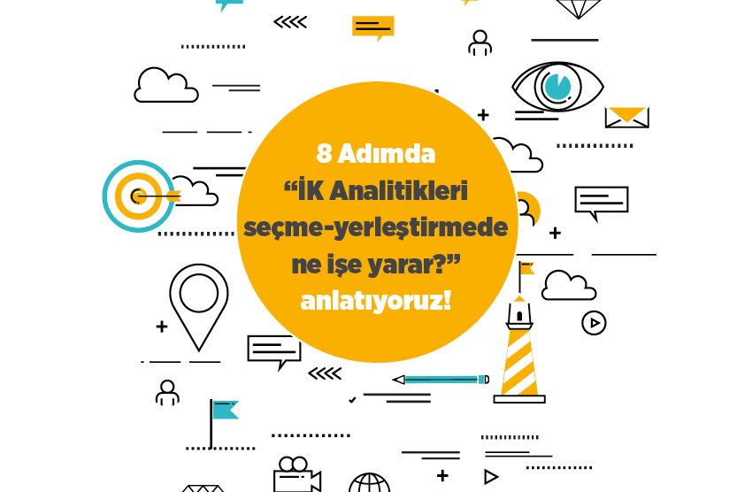 8 Adımda “İK Analitikleri seçme-yerleştirmede ne işe yarar?” anlatıyoruz!