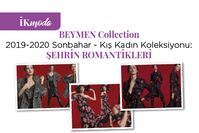 BEYMEN Collection 2019-2020 Sonbahar - Kış Kadın Koleksiyonu: Şehrin Romantikleri
