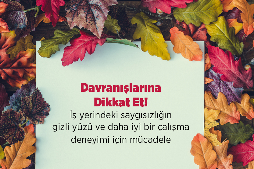 Davranışlarına Dikkat Et!