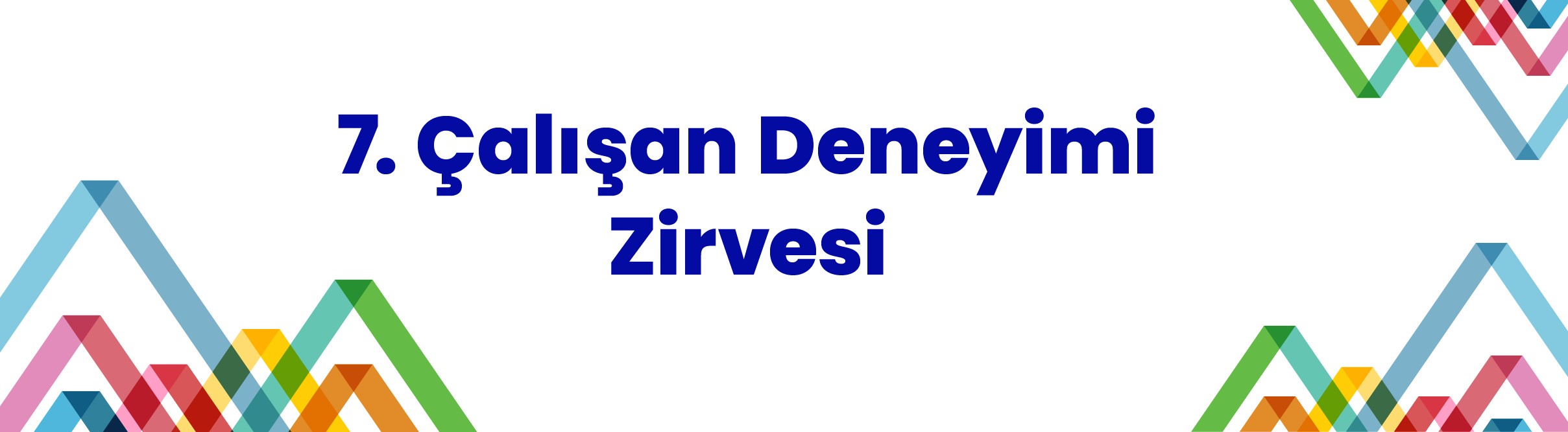 7. Çalışan Deneyimi Zirvesi