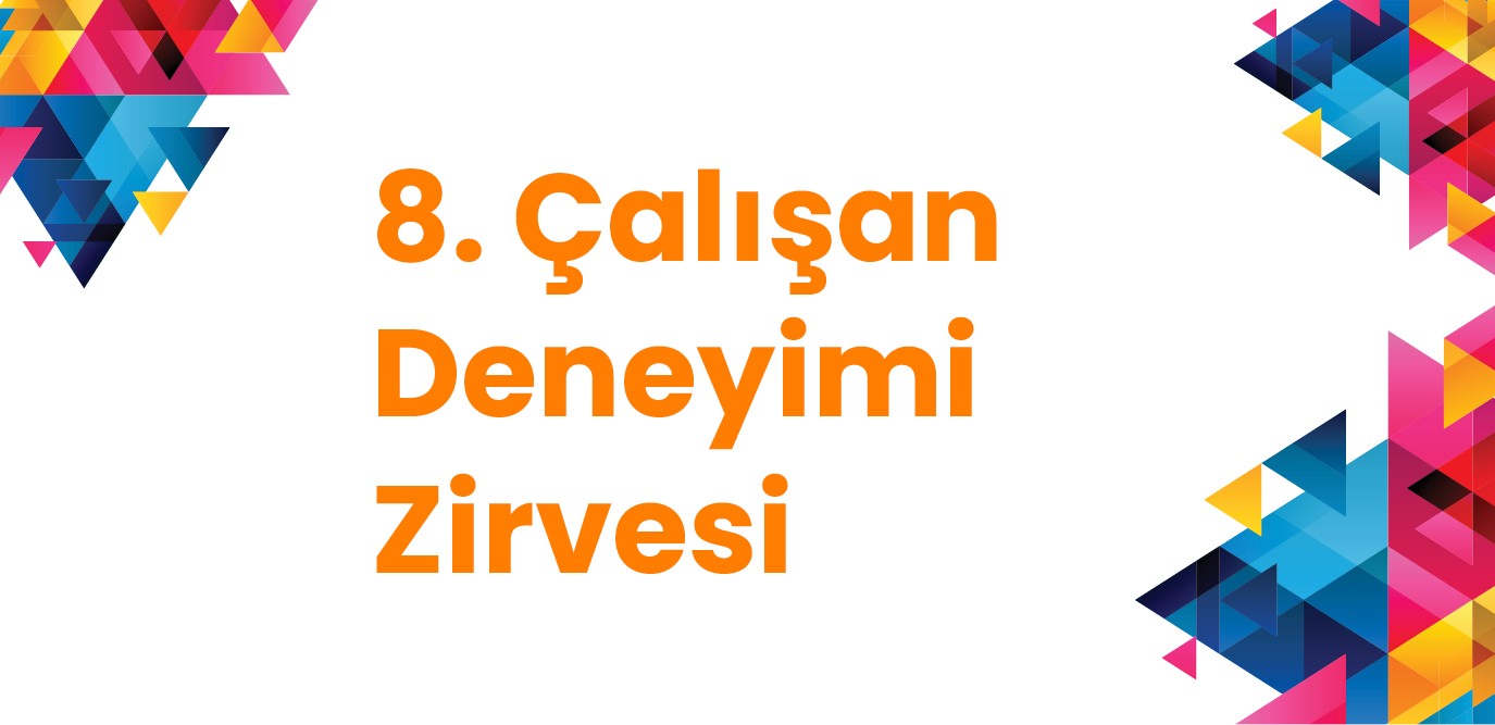 8. Çalışan Deneyimi Zirvesi