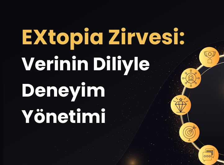 EXtopia - Verinin Diliyle Deneyim Yönetimi