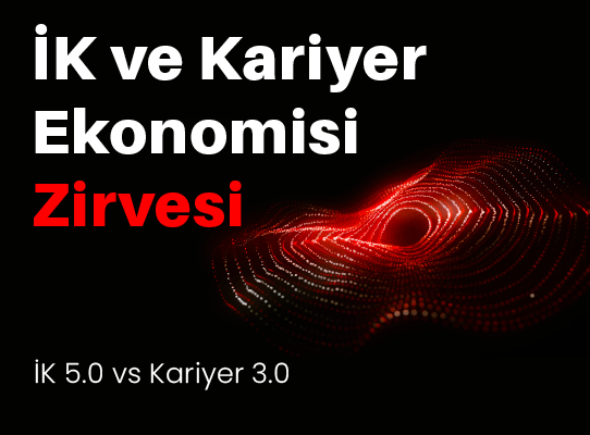 İK ve Kariyer Ekonomisi Zirvesi