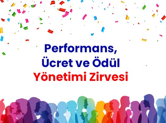 Performans, Ücret ve Ödül Yönetimi Zirvesi - 2024