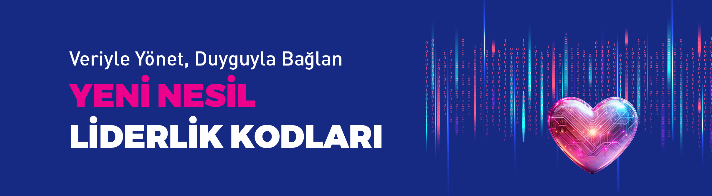 Veriyle Yönet, Duyguyla Bağlan!  Yeni Nesil Liderlik Kodları